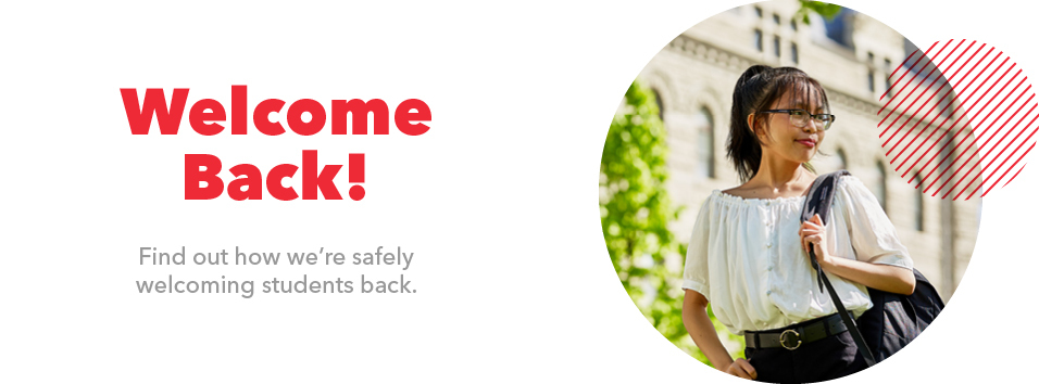 Welcome Back!  Find out how we're safely welcoming students back.